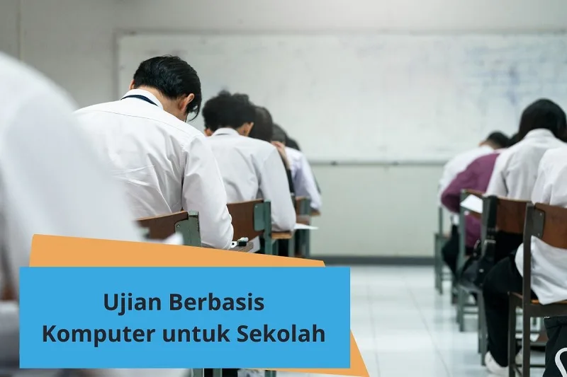 Ujian Berbasis Komputer: Solusi Ujian Modern di Sekolah