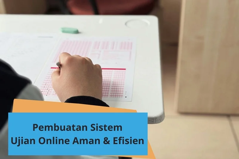 Jasa Pembuatan Sistem Ujian Online Aman & Efisien