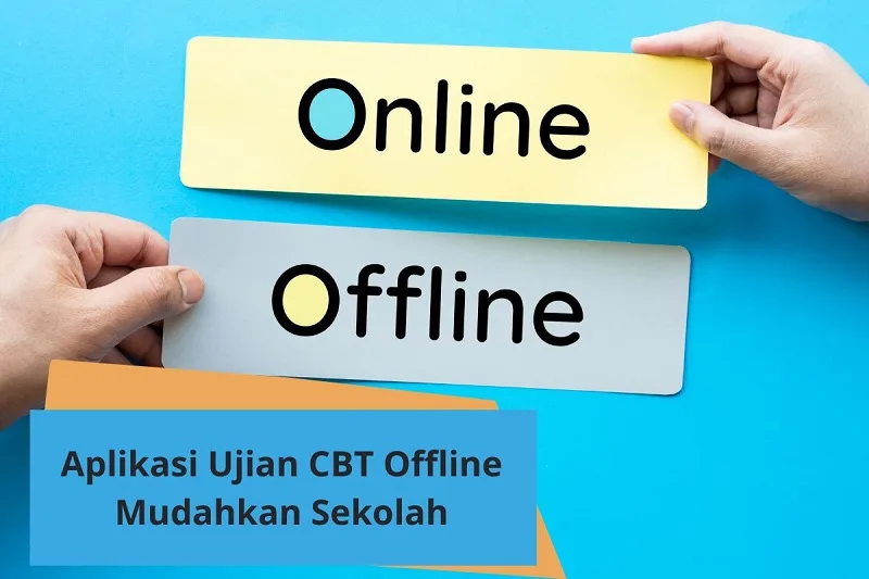 Aplikasi Ujian CBT Offline, Solusi Ujian Tanpa Internet
