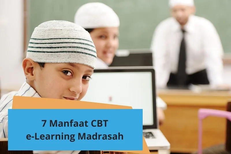 7 Manfaat CBT E-Learning Madrasah Digital, Wajib Tahu