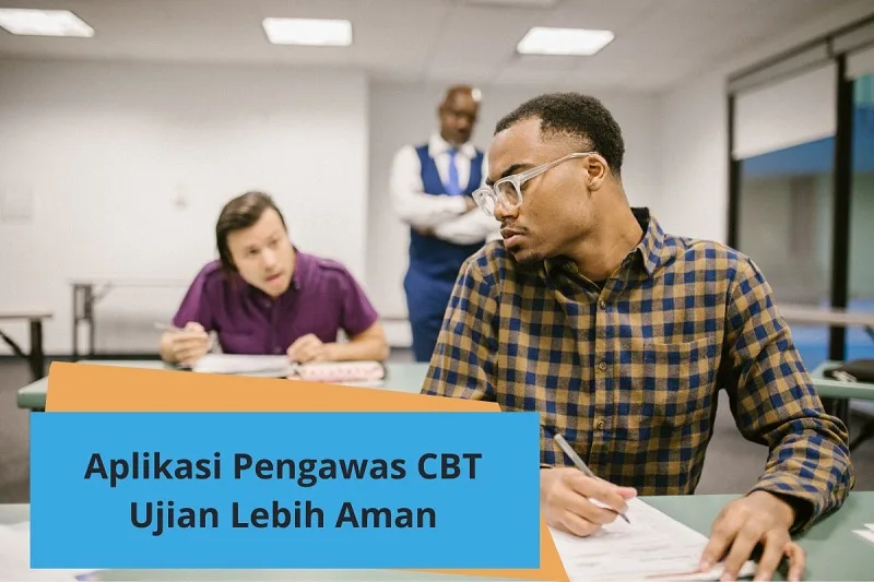 Aplikasi Pengawas CBT untuk Ujian Lebih Aman