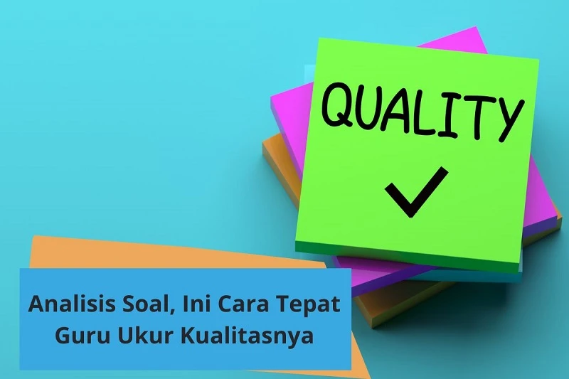 Analisis Soal, Begini Cara Guru Ukur Kualitasnya